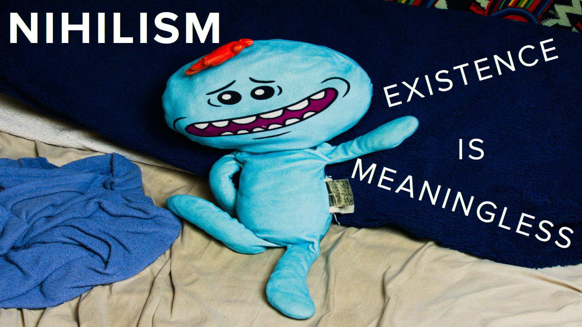 Mr. Meeseeks with the words "Nihilism" and "Existence is meaningless"